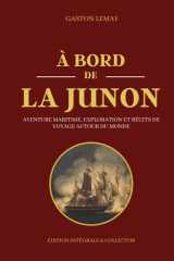 À BORD DE LA JUNON - Aventure maritime, exploration et récits de voyage autour du monde - Édition intégrale: Chroniques des grandes traversées et des ... légendaires du XIXe siècle (French Edition) cover image