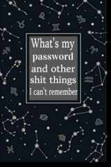 What's my password and other shit things I can't remember: Write down your passwords on sticky notes, Password record book and Internet password organizer, 150 pages pages cover image