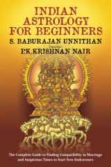 Indian Astrology for Beginners: The Complete Guide to Finding Compatibility in Marriage and Auspicious Times to Start New Endeavours cover image