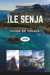 ÎLE SENJA GUIDE DE VOYAGE 2026: Explorer le paradis des îles sauvages de Norvège avec ses fjords, aurores boréales, randonnées pittoresques, culture ... et plages cachées (French Edition) cover image
