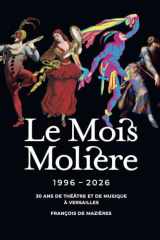 Le Mois Molière 1996-2026: 30 ans de théâtre et de musique à Versailles cover image