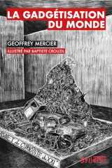 La gadgétisation du monde: L’obscénité de la marchandise à l’ère productiviste cover image