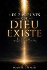 LES 7 PREUVES QUE DIEU EXISTE: Il est vivant et il agit ! Le livre qui te permet de connaitre Dieu. (French Edition) cover image
