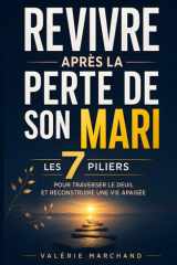 Revivre après la Perte de Son Mari: Les 7 Piliers pour Traverser le Deuil, Retrouver un Équilibre et Reconstruire une Vie Apaisée | Livre pour Femmes ... Jour | Vivre Après la Mort (French Edition) cover image