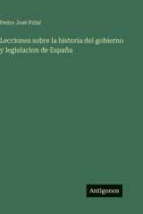 Lecciones sobre la historia del gobierno y legislacion de España cover image