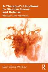 A Therapist's Handbook to Dissolve Shame and Defense Master the Moment cover image