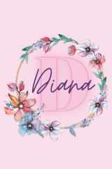 Girl Name Diana Women Notebook Stationary Supplies for Kids Teens Girls Woman Journal School Notepad Diary Colourful Pink Adorable Name Frame Flower ... Journaling Gift Present Scrapbooking cover image