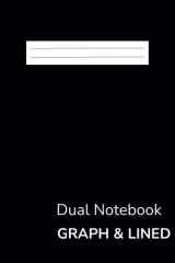 Dual Notebook Graph & Lined: Alternating Pages of Graph and Lined Paper for Drawing, Writing and Office, College, School or Business Use - 8.5 x 11 ... and 70 4x4 Grid Pages). Black Soft Cover. cover image