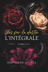 Liés par le destin — La Trilogie complète: Quand le passé frappe, ils brûlent jusqu’à la rédemption. (French Edition) cover image