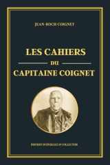 Les cahiers du Capitaine Coignet - Édition intégrale et collector: Récit historique de la Grande Armée : les mémoires d’un soldat sous Napoléon (French Edition) cover image