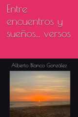 Entre encuentros y sueños... versos (Spanish Edition) cover image