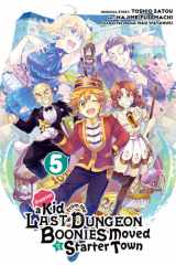 Suppose a Kid from the Last Dungeon Boonies Moved to a Starter Town 05 (Manga) cover image