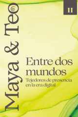 Maya y Teo Entre Dos Mundos: Tejedores de presencia en la era digital (Spanish Edition) cover image