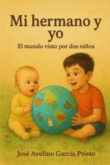 Mi hermano y yo: El mundo visto por dos niños (Spanish Edition) cover image