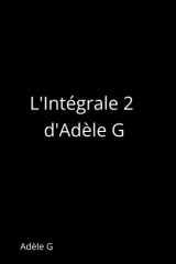 L’Intégrale 2 d’Adèle G (Intégrales Adèle G) (French Edition) cover image