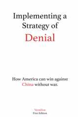Implementing a Strategy of Denial: The Maritime Vital Grounds and How America can Win Against China Without Fighting cover image