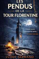 Les Pendus de la Tour Florentine: Des suicides en apparence. Un trésor volé pendant la Seconde Guerre mondiale. Et un tueur qui ne laisse aucune trace (French Edition) cover image