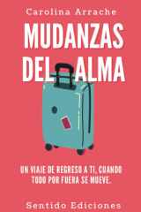 Mudanzas del Alma: Un viaje de regreso a ti, cuando todo por fuera se mueve. (Spanish Edition) cover image