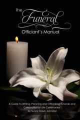 The Funeral Officiant's Manual A Guide to Writing, Planning and Officiating Funerals and Celebration of Life Ceremonies cover image