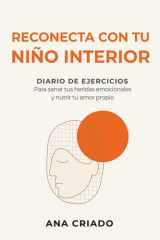 RECONECTA CON TU NIÑO INTERIOR: Diario de ejercicios para sanar tus heridas emocionales y nutrir tu amor propio (Spanish Edition) cover image