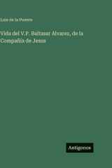 Vida del V.P. Baltasar Alvarez, de la Compañía de Jesus cover image