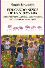 EDUCANDO NIŃOS DE LA NUEVA ERA: CÓMO POTENCIAR LA ENERGÍA CONSTRUCTORA O CATALIZADORA DE TUS HIJOS (Spanish Edition) cover image
