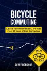 Bicycle Commuting: Advice, Recommendations, and Tips from 30 Years of Bike Commuting cover image