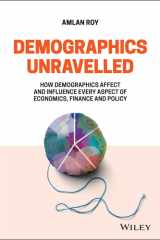 Demographics Unravelled How Demographics Affect and Influence Every Aspect of Economics, Finance and Policy cover image