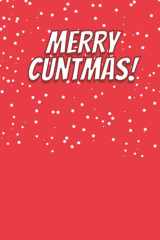 Alternative Christmas Card: Merry Cuntmas Funny White Elephant Gifts For Adults - 6" X 9" - 100 Pages cover image