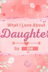 What I Love About Daughter: Fill in the Blank Book with Unique Prompts, Things I Love About You Book for Daughter / Mother's Day / Christmas / ... Parents. ( Fill in The Blank Family Book ) cover image