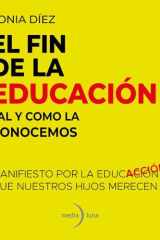 El fin de la educación tal y como la conocemos: Manifiesto por la educación que nuestros hijos merecen cover image