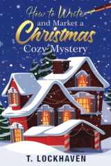 How to Write and Market a Christmas Cozy Mystery A Guide to Plotting and Outlining a Murder Mystery cover image
