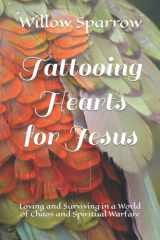 Tattooing Hearts for Jesus Loving and Surviving in a World of Chaos and Spiritual Warfare cover image