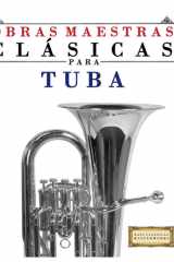 Obras Maestras Clásicas para Tuba: Piezas fáciles de Bach, Beethoven, Brahms, Handel, Haydn, Mozart, Schubert, Tchaikovsky, Vivaldi y Wagner (Spanish Edition) cover image