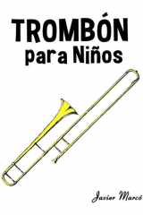 Trombón para Niños: Música Clásica, Villancicos de Navidad, Canciones Infantiles, Tradicionales y Folclóricas! (Partituras Para Niños) cover image