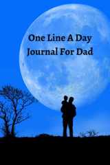 One Line A Day Journal For Dad: A Five-Year Journal for Dad to Record the Highlights of the Day | Easy Way to Quickly Jot Down a Short Remembrance of Each Day cover image