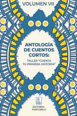 Antología de cuentos cortos - Taller «Cuenta tu primera historia » Vol. VII cover image