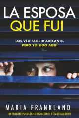 La Esposa Que Fui: Los veo seguir adelante. Pero yo sigo aquí (Spanish Edition) cover image