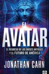 El Avatar El Regreso de Los Dioses Antiguos Y El Futuro del America cover image