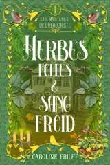 Herbes folles et sang froid: un cosy mystery historique villageois (Les mystères de l'herboriste 1) (French Edition) cover image