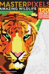 Masterpixels: Amazing Wildlife 120 Secret Coloring Patterns cover image