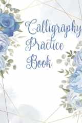 Calligraphy Practice Book: Writing And Practicing Calligraphy For Lettering Artist , Beginners cover image