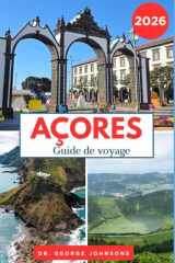 AÇORES GUIDE DE VOYAGE 2026: Conseils d'initiés, itinéraires pittoresques et expériences inoubliables à travers l'archipel (French Edition) cover image