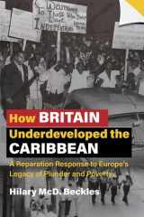 How Britain Underdeveloped the Caribbean A Reparation Response to Europe's Legacy of Plunder and Poverty cover image