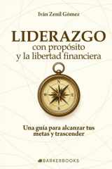 Liderazgo con propósito y la libertad financiera: Una guía para alcanzar tus metas y trascender (Spanish Edition) cover image