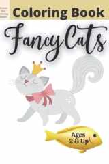Coloring Book - Fancy Cats: Coloring Book for Kids Ages 2 and Up; These Cats are Super Spoiled and Act Like They are Aristocrat Cats; 30images with blank backs; 8.5x11inches cover image