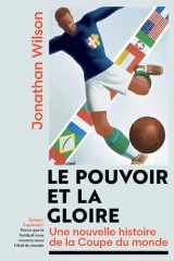Le Pouvoir et la gloire: Une nouvelle histoire de la coupe du monde cover image