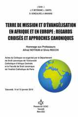 TERRE DE MISSION ET D’ÉVANGÉLISATION EN AFRIQUE ET EN EUROPE : REGARDS CROISÉS ET APPROCHES CANONIQUES (French Edition) cover image