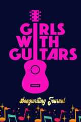 Girls With Guitars Songwriting Journal: Songwriter's Journal Blank Sheet Music (Diary, Notebook), Book Music Gifts For Women Men Kid Teen - 100 Pages 6x9 in cover image