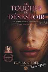 Le toucher du désespoir | Entre secrets & désirs | noir édition: rockstar roman | par romeo nightingale | musician | love | thriller | darkromance (French Edition) cover image